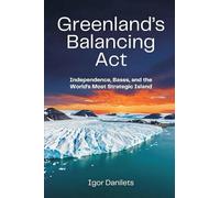 Greenland's Balancing Act: Independence, Bases, and the World's Most Strategic Island
