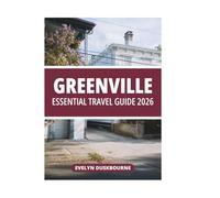GREENVILLE ESSENTIAL TRAVEL GUIDE 2026