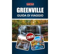 GREENVILLE GUIDA DI VIAGGIO 2026: Scopri parchi, cucina locale, sentieri di montagna, esperienze culturali e attività all'aperto per la tua avventura in South Carolina