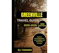 Greenville Travel Guide 2025-2026: Embrace Community Spirit, Local Delights, and Memorable Journeys