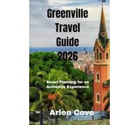 Greenville Travel Guide 2026: Smart Planning for an Authentic Experience