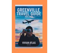 Greenville Travel Guide: Greenville like a local: An Insider's Guide to the city's Best Experience's in 2025/2026