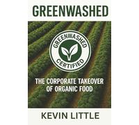 Greenwashed: The Corporate Takeover of Organic Food