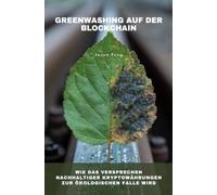 Greenwashing auf der Blockchain: Wie das Versprechen nachhaltiger Kryptowährungen zur ökologischen Falle wird