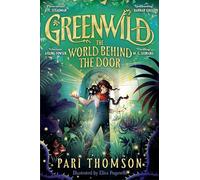 Greenwild: The World Behind The Door: Discover the internationally-bestselling hit fantasy series now!: 1