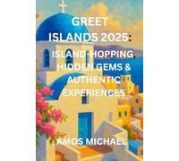 GREET ISLANDS 2025: ISLAND-HOPPING, HIDDEN GEMS & AUTHENTIC EXPERIENCES: A Local’s Guide to Culture, Cuisine & Beaches Beyond Santorini and Mykonos