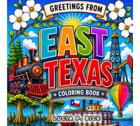 Greetings from East Texas Coloring Book: A Piney Woods Inspired Collection with Landmarks, Buildings and Festivals for Kids and Adults