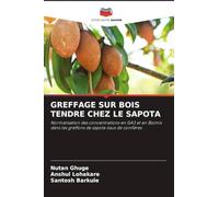 GREFFAGE SUR BOIS TENDRE CHEZ LE SAPOTA: Normalisation des concentrations en GA3 et en Biomix dans les greffons de sapota issus de conifères