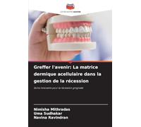 Greffer l'avenir: La matrice dermique acellulaire dans la gestion de la récession: Soins innovants pour la récession gingivale