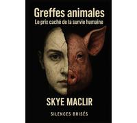 Greffes animales: Le prix caché de la survie humaine: 10 (Les Silences Brisés)