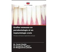 Greffes osseuses en parodontologie et en implantologie orale: Principes, techniques et applications cliniques