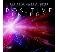 GREG ABATE QUARTET - POSITIVE ENERGY