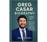 Greg Casar Biography: Progressive Leadership in Action - The Story of a Labor Activist Turned U.S. Congressman Championing Workers' Rights and Social Justice (All Stars Biography)