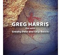 Greg Harris - Live With Sneaky Pete And Skip Battin
