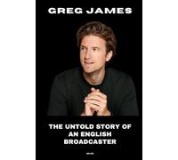Greg James: The Untold Story of an English Broadcaster