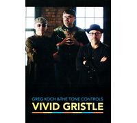 Greg Koch & The Tone Controls - Vivid Gristle