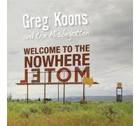 Greg Koons & The Misbegotten - Welcome To The Nowhere Motel