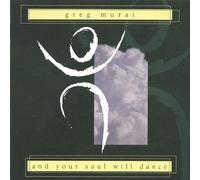 Greg Murai - and Your Soul Will Dance