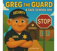 Greg the Guard: A Safe School Day