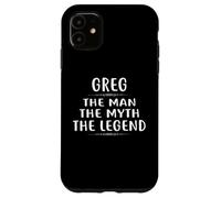 Greg The Man The Myth The Legend T-Shirt First Name Carcasa para iPhone 11