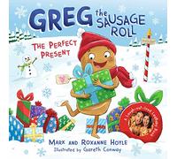 Greg the Sausage Roll: The Perfect Present: Discover the laugh out loud NO 1 Sunday Times bestselling series