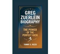 GREG ZUERLEIN BIOGRAPHY: The Power of the Perfect Kick