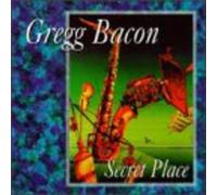 Gregg Bacon - Secret Place