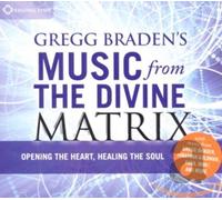 Gregg Braden - Gregg Braden's Music from the Divine Matrix