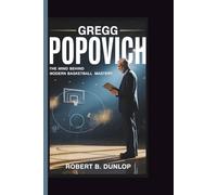 Gregg Popovich Biography: The Man Behind Modern Basketball Mastery