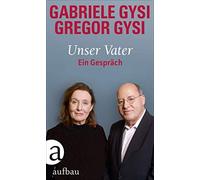 Gregor Gysi Gabriele Gysi Hans-Dieter Schüt Unser Vater: Ein Gespräc (Tapa dura)
