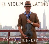 Gregor Huebner - El Violin Latino Vol.2-for Octavio
