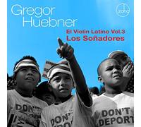 Gregor Huebner - El Violin Latino Vol.3 - Los Sonadores