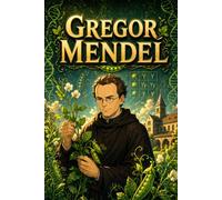 Gregor Mendel: Genetics Plants Inheritance Biology Science Discovery Story Biography (Icons of History Manga)