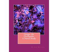 Gregor the Overlander A Novel Study: Volume 1