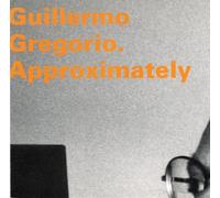 Gregorio,Guillermo - Approximately