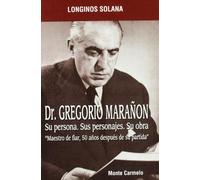 Gregorio Marañón: Su persona. Sus personajes. Su obra. Maestro de fiar , 50 años después de su partida (Espíritu Norte)