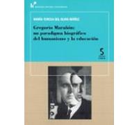 Gregorio Marañón: Un Paradigma Biográfico Del Humanismo Y La Educ Ació