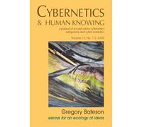 Gregory Bateson: Essays for an Ecology of Ideas (Cybernetics & Human Knowing)