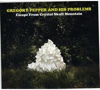 Gregory Pepper & His Problems - Escape From Crystal Skull Moun tain