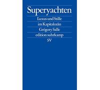 Grégory Salle U Superyachten: Luxus und Stille im Kapitalozän De (Tapa blanda)