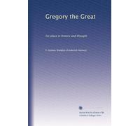 Gregory the Great: his place in history and thought: Volume 2
