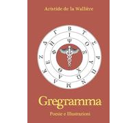 Gregramma: Poesie e illustrazioni (Archetipi)