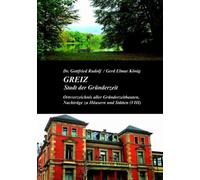 GREIZ - Stadt der Gründerzeit (Band VIII): Ortsverzeichnis aller Gründerzeitbauten, Nachträge zu Häusern und Stätten