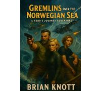 Gremlins Over The Norwegian Sea: A HERO’S JOURNEY ADVENTURE SERIES