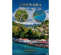 GRENADA GUIDA DI VIAGGIO 2026: Cose da fare, spiagge, itinerari, hotel, cibo, cultura, consigli di sicurezza, mappe, gemme nascoste, guida di viaggio ... per visitatori alla prima esperienza
