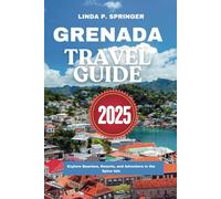 GRENADA TRAVEL GUIDE 2025: Explore Beaches, Resorts, and Adventure in the Spice Isle
