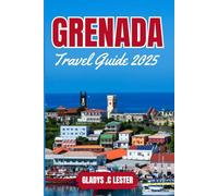 GRENADA TRAVEL GUIDE 2025: Explore the Tourist Attractions, Beaches and vibrant Caribbean culture of the Spice Island