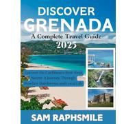 GRENADA TRAVEL GUIDE 2025: Island Adventures, Cultural Gems, Beaches, Waterfalls, Budget-Friendly Escapes & Eco Travel for Families, Couples & First-Time Caribbean Travelers