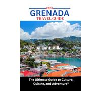 GRENADA TRAVEL GUIDE 2025: The Ultimate Guide to Culture, Cuisine, and Adventure"