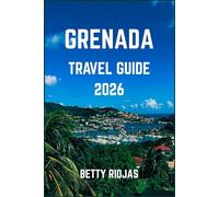 GRENADA TRAVEL GUIDE 2026: Discover the Spice Island’s Beaches, Culture, Cuisine, and Hidden Treasures of the Caribbean